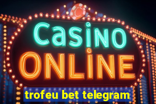 trofeu bet telegram